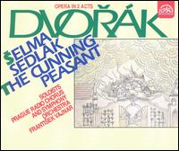 Dvorak: Selma Sedlak (The Cunning Peasant) von Frantisek Vajnar