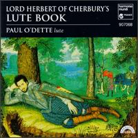 Lord Herbert of Cherbury's Lute Book von Paul O'Dette