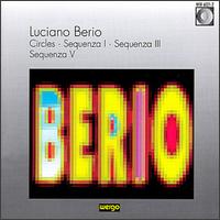 Berio: Circles; Sequenzas 1, 3 & 5 von Various Artists