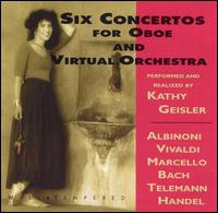 Six Concertos for Oboe and Virtual Orchestra von Kathy Geisler