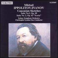 Mikhail Ippolitov-Ivanov: Caucasian Sketches, Suites Nos. 1 & 2 "Iveria" von Christopher Lyndon-Gee