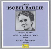 Isobel Baillie sings Oratorio and Opera by Handel, Bach, Purcell & Mozart; Lieder by Schubert & Mendelssohn von Isobel Baillie
