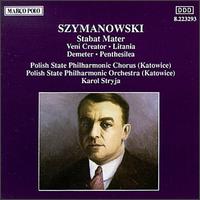 Karol Szymanowski: Stabat mater; Veni Creator; Litania; Demeter; Penthesilea von Karol Stryja