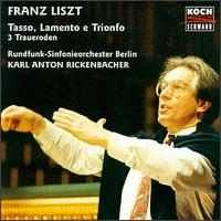 Liszt: Tasso, Lamento e Trionfo; 3 Traueroden von Karl Anton Rickenbacher