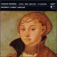 Josquin Desprez: Adieu, mes amours (Chansons) von Ensemble Clément Janequin