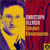 Schubert: Klaviersonaten von Christoph Ullrich