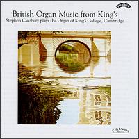 British Organ Music from King's von Stephen Cleobury
