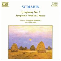Scriabin: Symphony No. 2; Symphonic Poem in D minor von Igor Golovschin