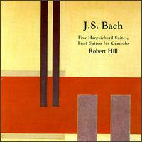 Bach: Five Harpsichord Suites von Robert Hill