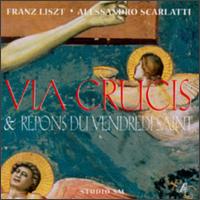 Liszt: Via Crucis; Alessandro Scarlatti: Repons du Vendredi Saint von Various Artists