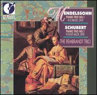 Mendelssohn: Piano Trio No. 1; Schubert: Piano Trio No. 1 von The Rembrandt Trio