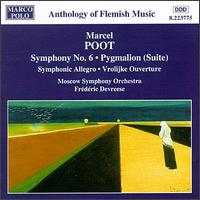 Marcel Poot: Symphony No. 6; Pygmalion Suite; Symphonic Allegro; Vrolijke Ouverture von Various Artists