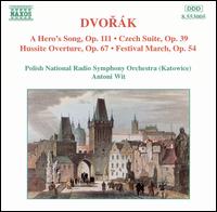 Dvorák: A Hero's Song; Czech Suite; Hussite Overture; Festival March von Antoni Wit