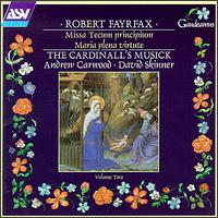 Robert Fayrfax: Missa Tecum principum; Maria plena virtute von Cardinall's Musick