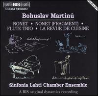 Bohuslav Martinu: Nonet; Nonet (Fragment); Flute Trio; La Revue de Cuisine von Sinfonia Lahti