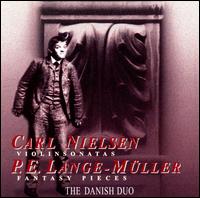 Carl Nielson: Violinsonatas; Peter Erasmus Lange-Müller: Fantasy Pieces von Den Danske Guitarduo