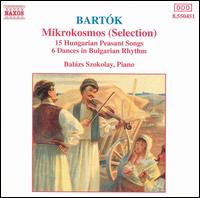 Bartók: Mikrokosmos (Selection); 15 Hungarian Peasant Songs; 6 Dances in Bulgarian Rhythm von Balázs Szokolay