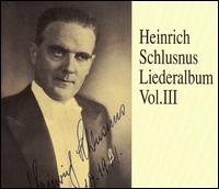 Heinrich Schlusnus Liederalbum, Vol. III von Heinrich Schlusnus