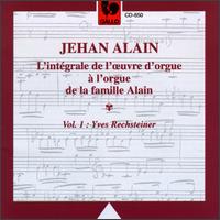 Jehan Alain: L'intégrale de l'oeuvre d'orgue à l'orgue de la famille Alain, Vol.1 von Yves Rechsteiner