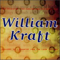 William Kraft: Des Imagistes; The Sublime and the Beautiful; Gallery '83; Quartet for the Love of Time von Various Artists