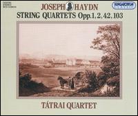 Haydn: String Quartets, Opp. 1, 2, 42, 103 von Tatrai Quartet