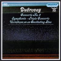 László Dubrovay: Concerto No. 2; Symphonia; Triple Concerto; Variations on a Oscillating Line von Various Artists