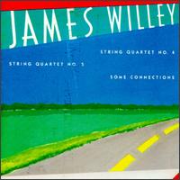 James Willey: String Quartets Nos. 4 & 5; Some Connections von James Willey