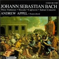 Bach: Italian Concerto; Chromatic Fantasia and Fugue; Capriccio; Fantasia in C minor von Andrew Appel