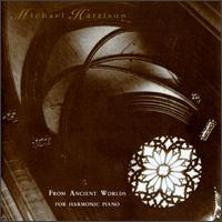 From Ancient Worlds: For Harmonic Piano von Michael Harrison