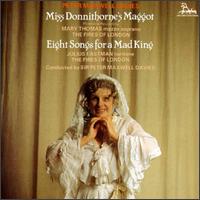 Peter Maxwell Davies: Miss Donnithorne's Maggot; Eight Songs for a Mad King von Peter Maxwell Davies