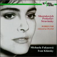 Shostakovich/Prokofiev/Stravinsky: Works For Cello & Piano von Michaela Fukacova