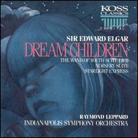 Elgar: Dream Children; The Wand of Youth Suite I & II; Nursery Suite; Starlight Express von Raymond Leppard
