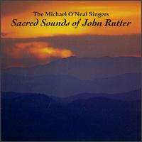 Sacred Sounds of John Rutter von Michael O'Neal Singers