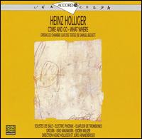 Heinz Holliger: Come and Go; What Where von Various Artists