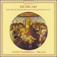 Ricercari: The Art of the Ricercar in 16th Century Italy von Liuwe Tamminga
