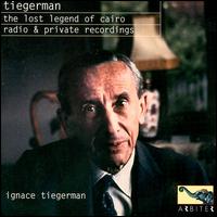 Tiegermann: The Lost Legend of Cairo von Ignace Tiegerman