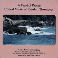 A Feast of Praise: Choral Music of Randall Thompson von Voces Novae et Antique