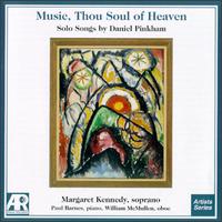 Music, Thou Soul of Heaven: Solo Songs by Daniel Pinkham von Margaret Kennedy