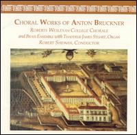 Choral Works of Anton Bruckner von Roberts Wesleyan College Chorale
