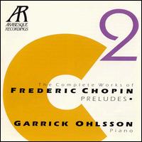 Chopin: The Complete Piano Works, Vol. 2: Preludes von Garrick Ohlsson