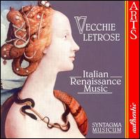 Vecchie Letrose: Italian Renaissance Music von Syntagma Musicum of Amsterdam