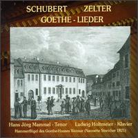 Schubert, Carl Zelter: Goethe-Lieder von Hans-Jorg Mammel