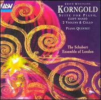 Erich Korngold: Suite for Piano (Left Hand), 2 Violins & Cello; Piano Quintet von Schubert Ensemble of London