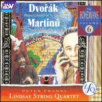 Dvorák: Piano Quintet in A; Martinu: Piano Quintet No. 2 von The Lindsays