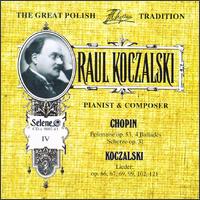 Raul Koczalski: Pianist & Composer, Vol. 4: Chopin, Koczalski von Raoul Koczalski