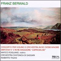 Franz Berwald: Concerto per Violino e Orchestra in Do Diesis Minore; Sinfonia No. 2 "Capricieuse" von Various Artists