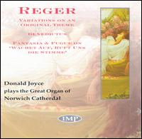 Reger: Variations On An Original Theme/Benedictus/Fantasia & Fugue von Donald Joyce