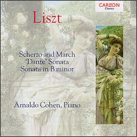 Liszt: Scherzo & March; Dante Sonata; Sonata in B minor von Arnaldo Cohen