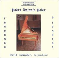 Padre Antonio Soler: Fandango & Sonatas von David Schrader