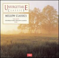 The Most Unforgettable Mellow Classics Ever von Various Artists